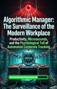 Algorithmic Manager: The Surveillance of the Modern Workplace