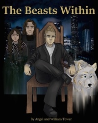  William Tower et  Angel Sylvester Tower - The Beasts Within - Tower Chronicles, #1.