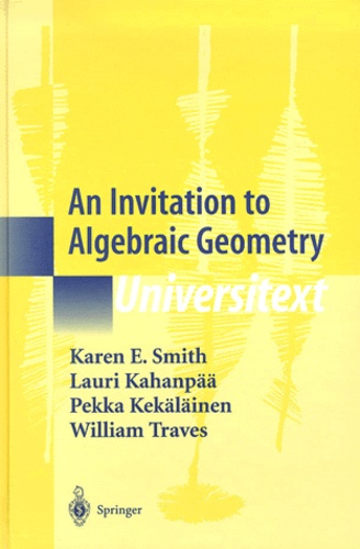 William Traves et Karen-E Smith - An Invitation to Algebraic Geometry.