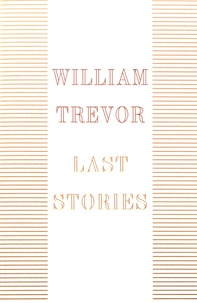 William Trevor - Last Stories.
