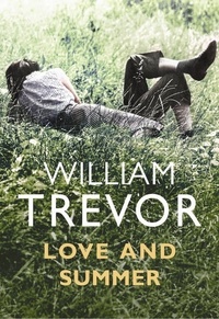 William Trevor - Love and Summer.