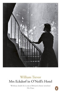 William Trevor - Mrs Eckdorf in O'Neill's Hotel.