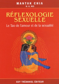 William-U Wei et Mantak Chia - Reflexologie Sexuelle. Le Tao De L'Amour Et De La Sexualite.