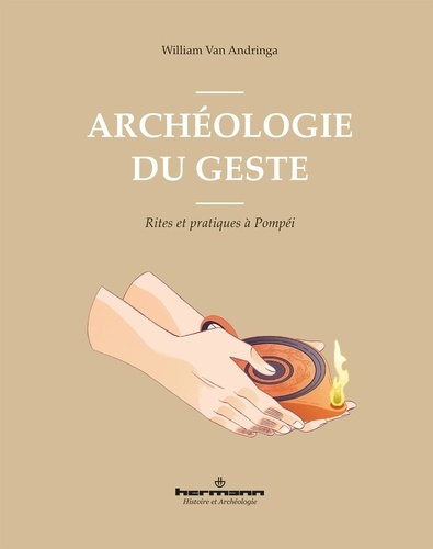Archéologie du geste. Rites et pratiques à Pompéi