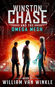  William Van Winkle - Winston Chase and the Omega Mesh (Book 3) - Winston Chase, #3.