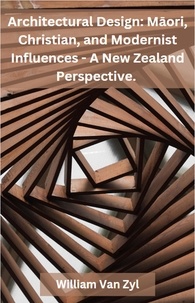  William Van Zyl - Architectural Design: Māori, Christian, and Modernist Influences - A New Zealand Perspective..