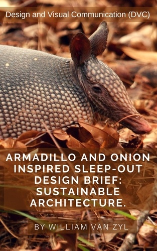  William Van Zyl - Armadillo and Onion Inspired Sleep-out Design Brief: Sustainable Architecture..