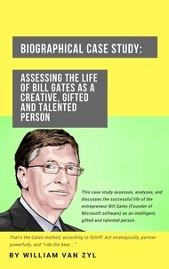  William Van Zyl - Biographical Case Study: Assessing the Life of Bill Gates as a Creative, Gifted, and Talented Person..