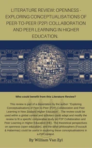 Literature Review: Openness - Exploring Conceptualisations of Peer-to-Peer (P2P) Collaboration and Peer Learning in Higher Education.