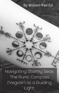  William Van Zyl - Navigating Stormy Seas: The Runic Compass (Vegvisir) as a Guiding Light..