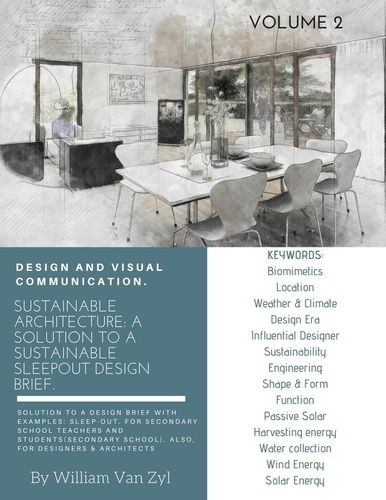  William Van Zyl - Sustainable Architecture: A Solution to a Sustainable Sleep-out Design Brief. Volume 2. - Sustainable Architecture - Sustainable Sleep-out Design Brief, #2.