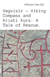  William Van Zyl - Vegvisir - Viking Compass and Kristi Kors: A Tale of Rescue..