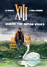 William Vance et Jean Van Hamme - XIII Tome 2 : Where the Indian walks.