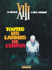 William Vance et Jean Van Hamme - XIII Tome 3 : Toutes les larmes de l'enfer - Edition spéciale.