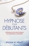 William W. Hewitt - Hypnose pour débutants - Atteignez de plus hauts niveaux de conscience et de réussite.