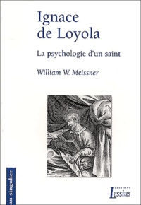 William-W Meissner - Ignace De Loyola. La Psychologie D'Un Saint.