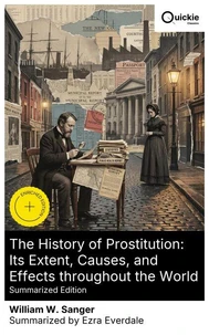 The History of Prostitution: Its Extent, Causes, and Effects throughout the World (Summarized Edition)