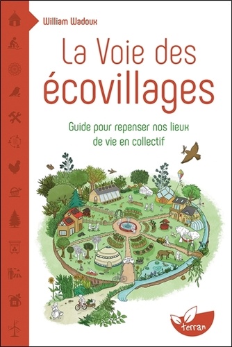 La Voie des écovillages. Guide pour repenser nos lieux de vie en collectif