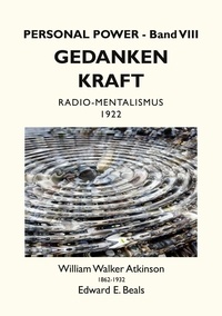 William Walker Atkinson et Edward E. Beals - Gedanken-Kraft - Radio-Mentalismus.
