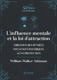 L'influence mentale et La Loi d'Attraction