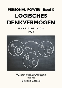 William Walker Atkinson et Edward E. Beals - Logisches Denkvermögen - Praktische Logik.