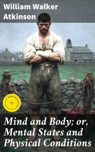 Mind and Body; or, Mental States and Physical Conditions