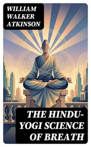 The Hindu-Yogi Science of Breath