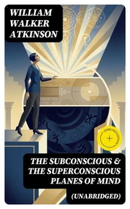 The Subconscious &amp; The Superconscious Planes of Mind (Unabridged)