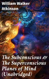 The Subconscious &amp; The Superconscious Planes of Mind (Unabridged)