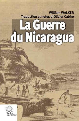 William Walker - La guerre du Nicaragua.