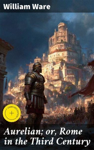 Aurelian; or, Rome in the Third Century
