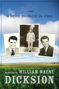  William Wayne Dicksion - A Brief Moment in Time.