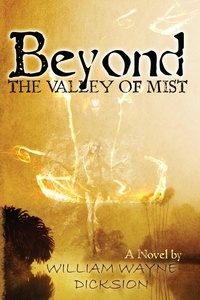  William Wayne Dicksion - Beyond the Valley of Mist.