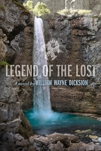 William Wayne Dicksion - Legend of the Lost.
