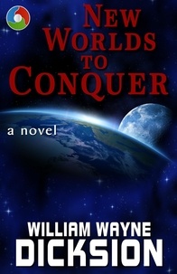  William Wayne Dicksion - New Worlds to Conquer - A Button in the Fabric of Time, #1.