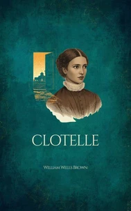 Clotelle: a Tale of the Southern States