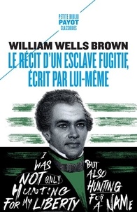 William Wells Brown - Le récit d'un esclave fugitif, écrit par lui-même.