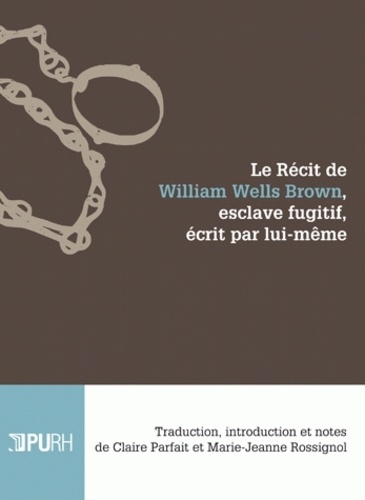 Le récit de William Wells Brown, esclave fugitif, écrit par lui-même