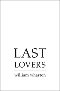 William Wharton - Last Lovers.