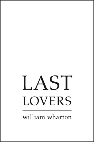 William Wharton - Last Lovers.