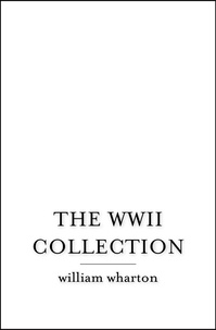 William Wharton - The WWII Collection.