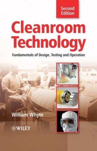 William Whyte - Cleanroom Technology: Fundamentals of Design, Testing and Operation.