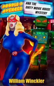 The Double-D Avenger and the Dirty Movie House Mystery