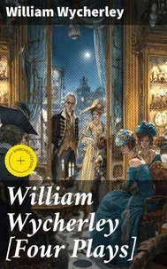 William Wycherley [Four Plays]