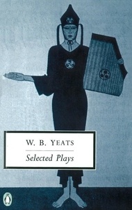 William Yeats et Richard Cave - Selected Plays.