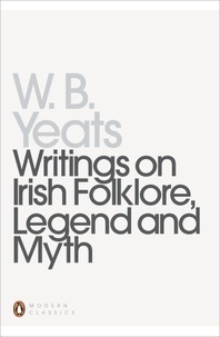 William Yeats et Robert Welch - Writings on Irish Folklore, Legend and Myth.