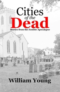  William Young - Cities of the Dead: Stories from the Zombie Apocalypse.