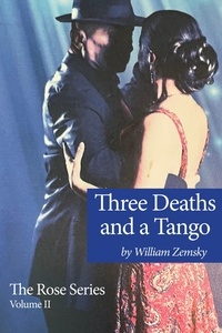  William Zemsky - Three Deaths and a Tango - The Rose Series, #2.