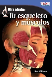 Mira adentro: Tu esqueleto y tus músculos