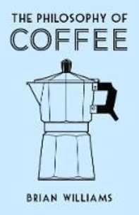 The philosophy of coffee